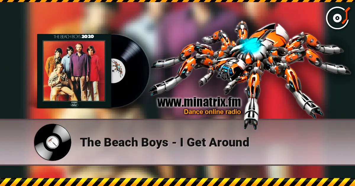 The Beach Boys - I Get Around жоғары сапада онлайн тыңдау | Minatrix.FM