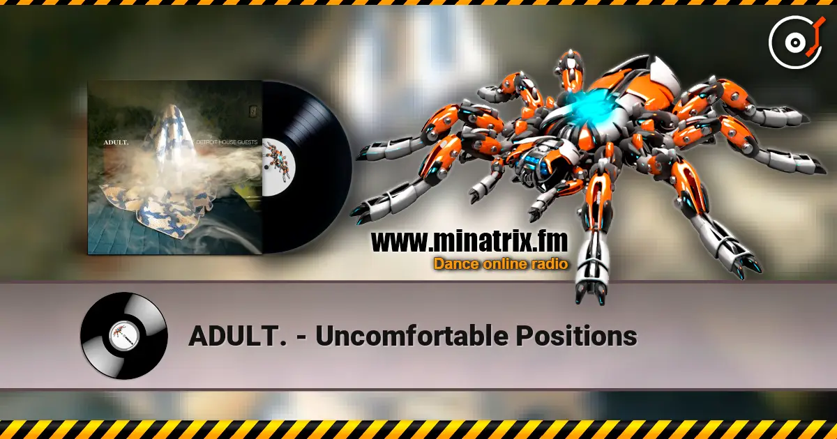ADULT. - Uncomfortable Positions жоғары сапада онлайн тыңдау | Minatrix.FM