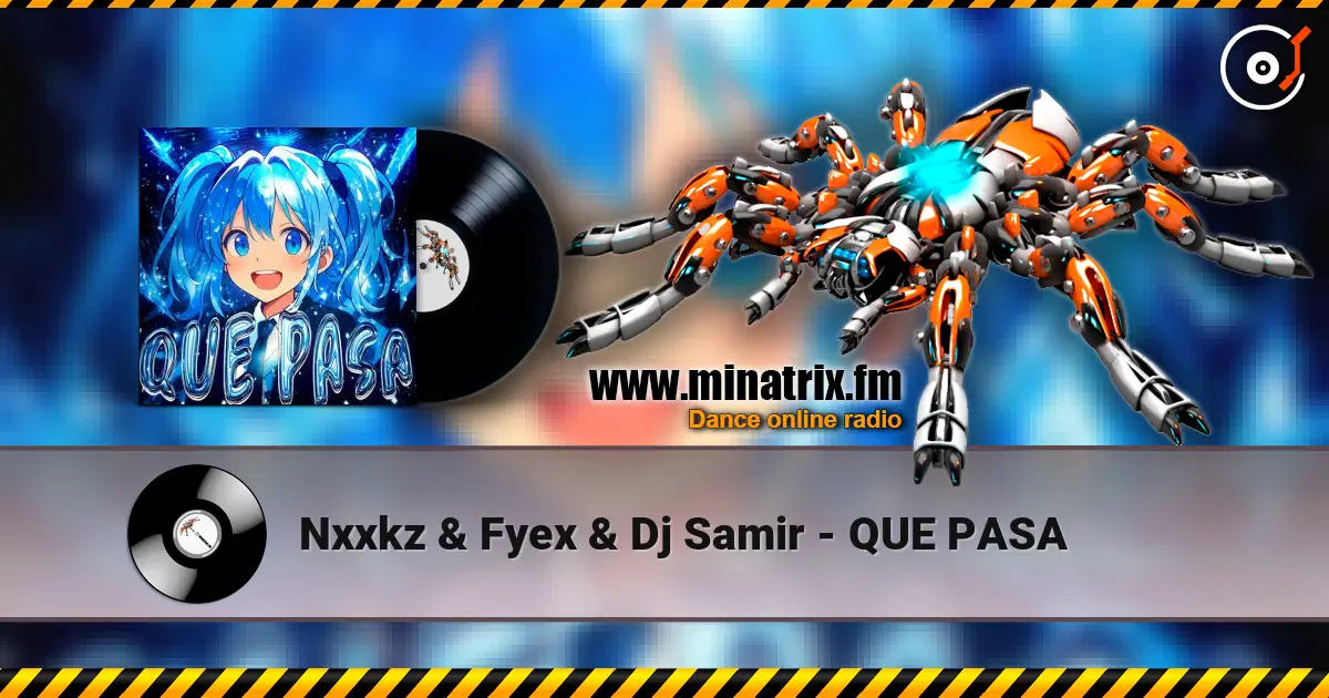 Nxxkz & Fyex & Dj Samir - QUE PASA жоғары сапада онлайн тыңдау | Minatrix.FM