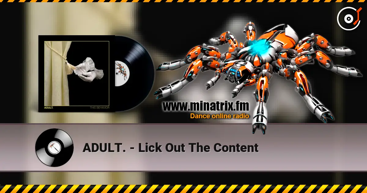 ADULT. - Lick Out The Content жоғары сапада онлайн тыңдау | Minatrix.FM