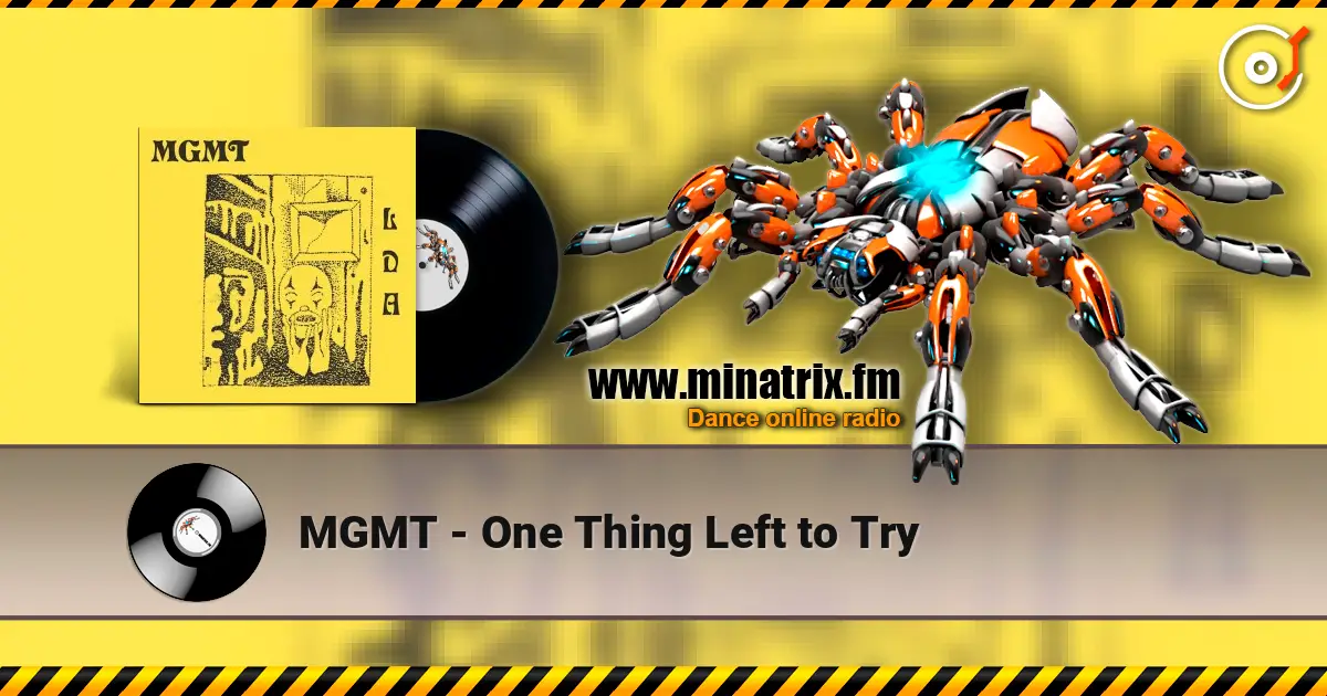 MGMT - One Thing Left to Try жоғары сапада онлайн тыңдау | Minatrix.FM