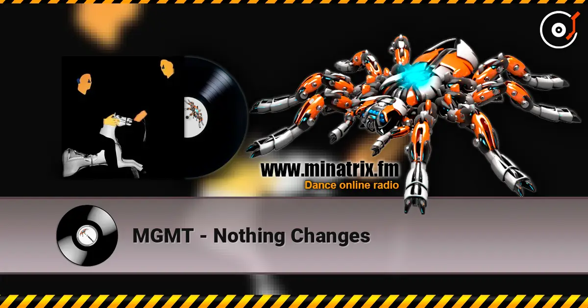 MGMT - Nothing Changes жоғары сапада онлайн тыңдау | Minatrix.FM