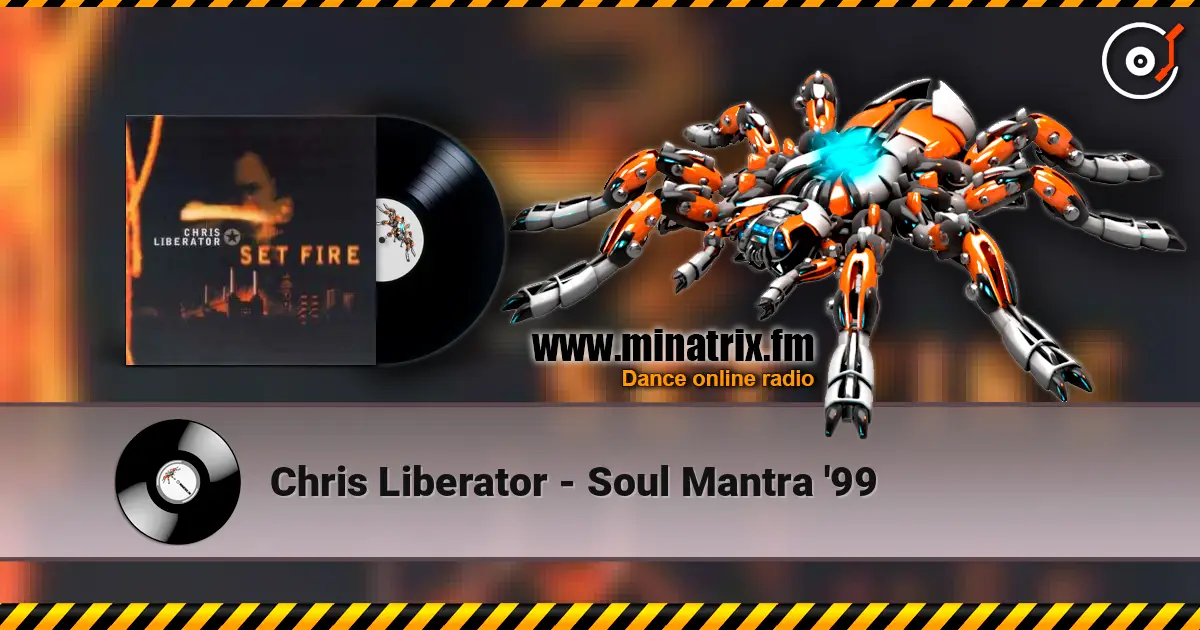 Chris Liberator - Soul Mantra '99 жоғары сапада онлайн тыңдау | Minatrix.FM