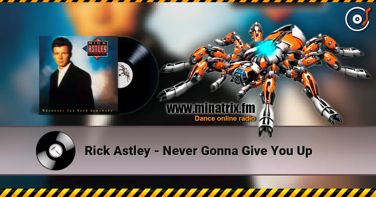 Rick Astley - Never Gonna Give You Up жоғары сапада онлайн тыңдау | Minatrix.FM