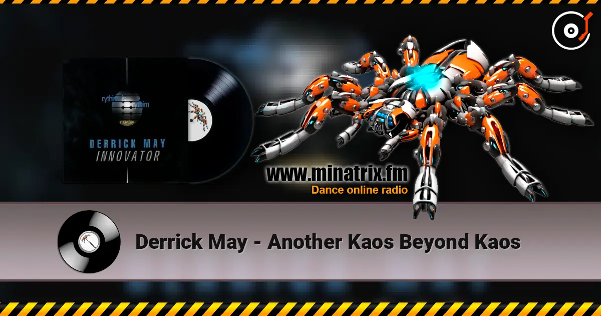 Derrick May - Another Kaos Beyond Kaos жоғары сапада онлайн тыңдау | Minatrix.FM