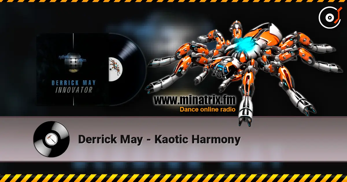 Derrick May - Kaotic Harmony жоғары сапада онлайн тыңдау | Minatrix.FM