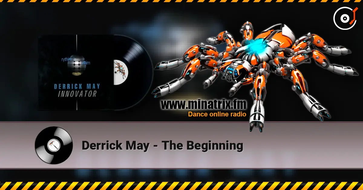 Derrick May - The Beginning жоғары сапада онлайн тыңдау | Minatrix.FM