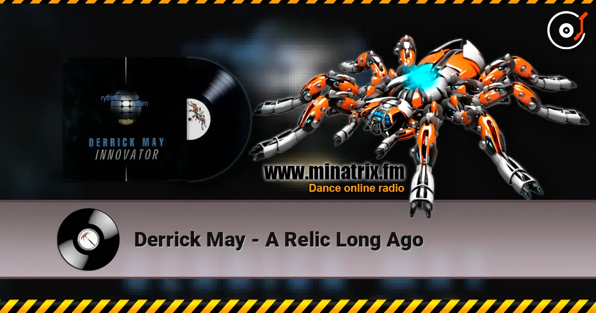 Derrick May - A Relic Long Ago жоғары сапада онлайн тыңдау | Minatrix.FM