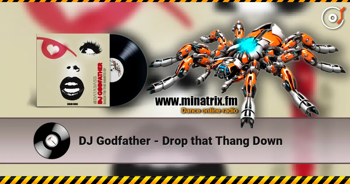DJ Godfather - Drop that Thang Down жоғары сапада онлайн тыңдау | Minatrix.FM