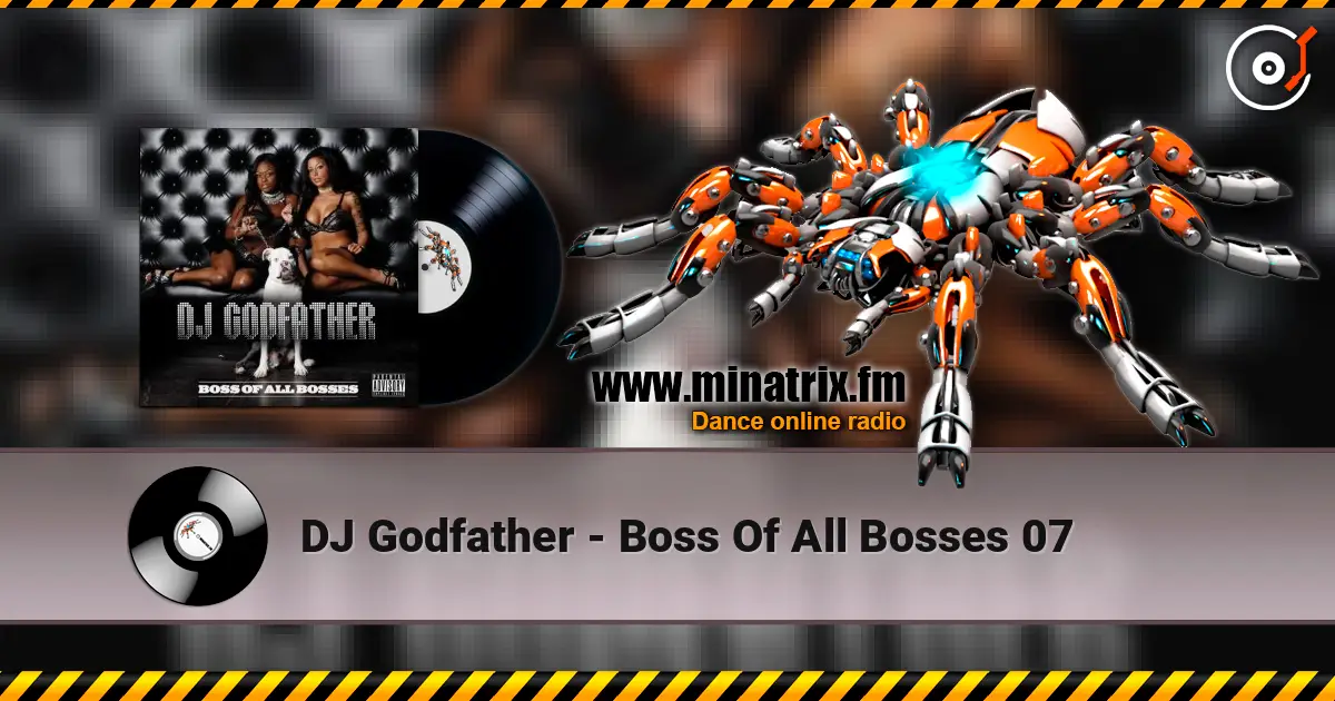 DJ Godfather - Boss Of All Bosses 07 жоғары сапада онлайн тыңдау | Minatrix.FM