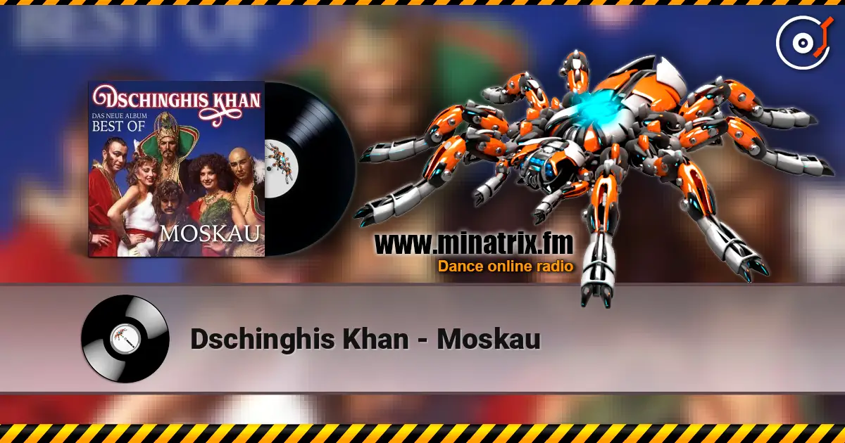 Dschinghis Khan - Moskau жоғары сапада онлайн тыңдау | Minatrix.FM