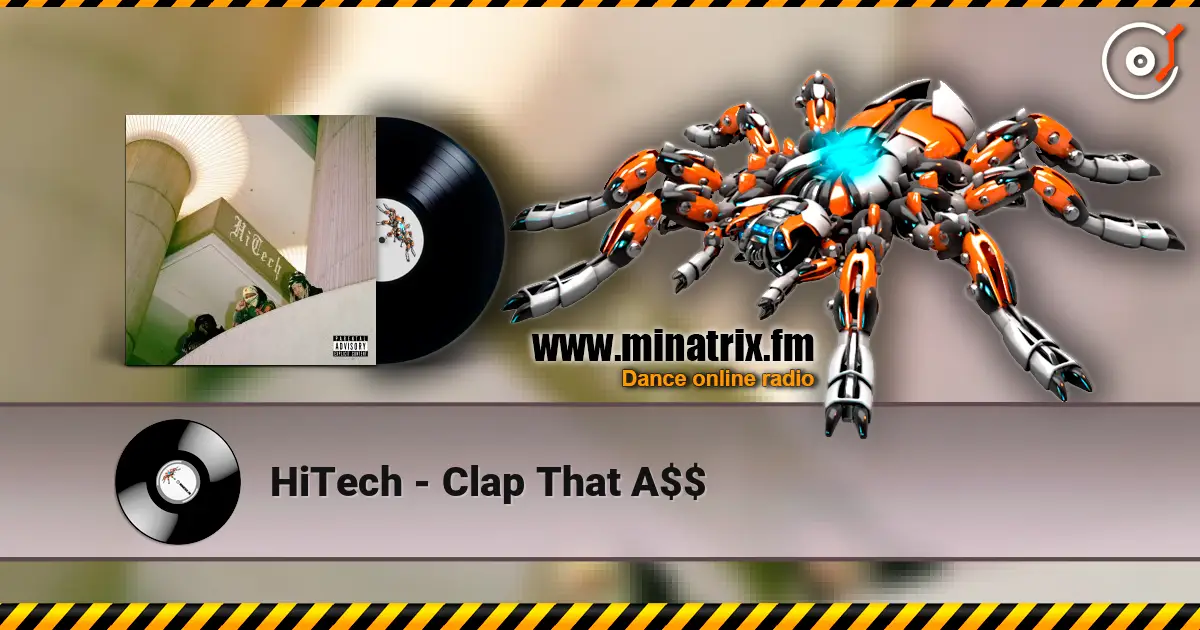 HiTech - Clap That A$$ жоғары сапада онлайн тыңдау | Minatrix.FM