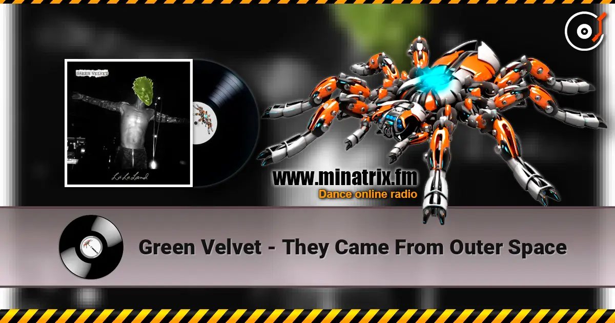 Green Velvet - They Came From Outer Space жоғары сапада онлайн тыңдау | Minatrix.FM