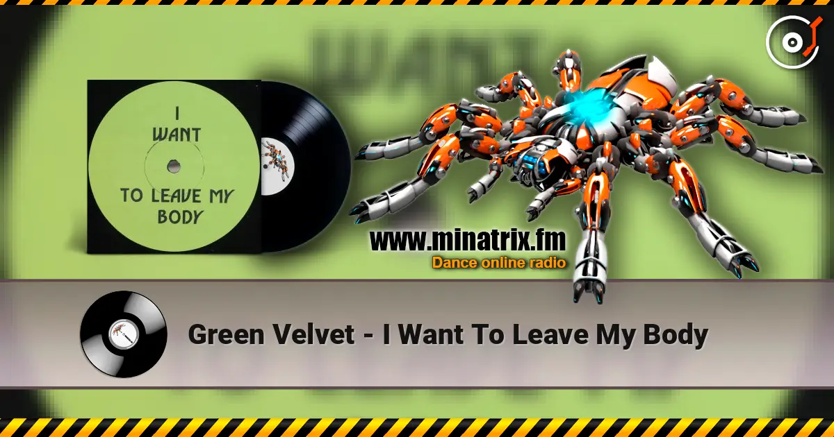 Green Velvet - I Want To Leave My Body жоғары сапада онлайн тыңдау | Minatrix.FM