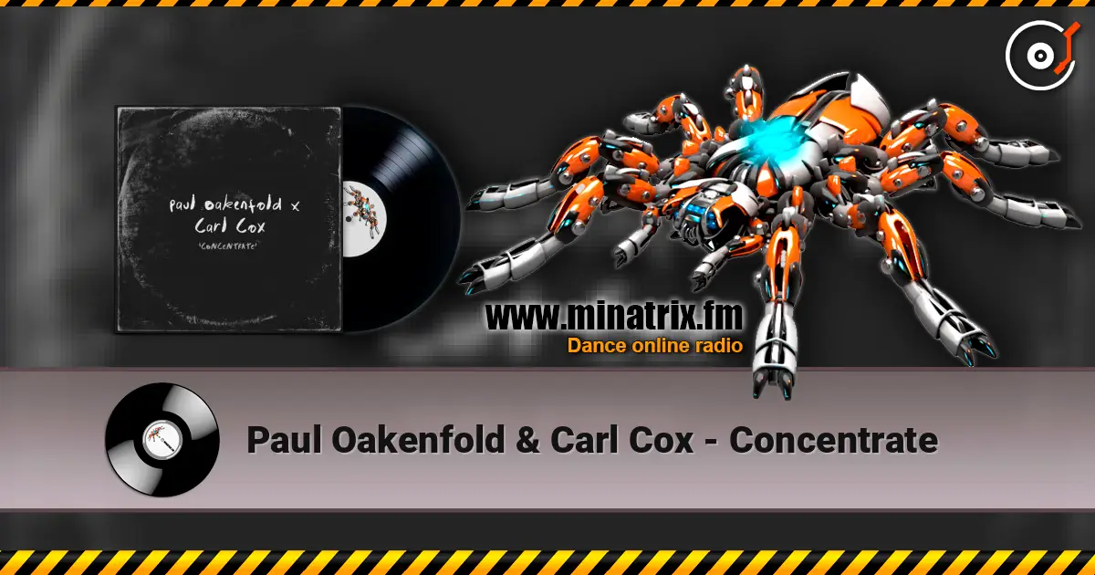 Paul Oakenfold & Carl Cox - Concentrate жоғары сапада онлайн тыңдау | Minatrix.FM