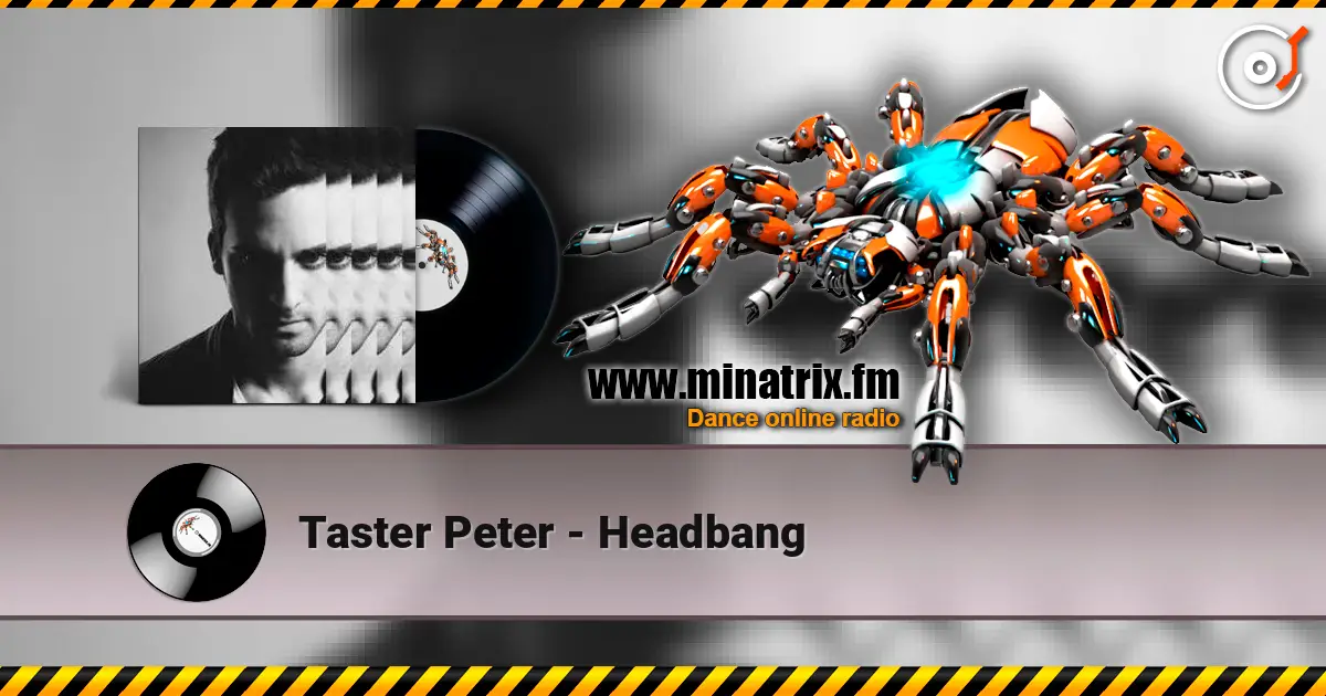 Taster Peter - Headbang жоғары сапада онлайн тыңдау | Minatrix.FM