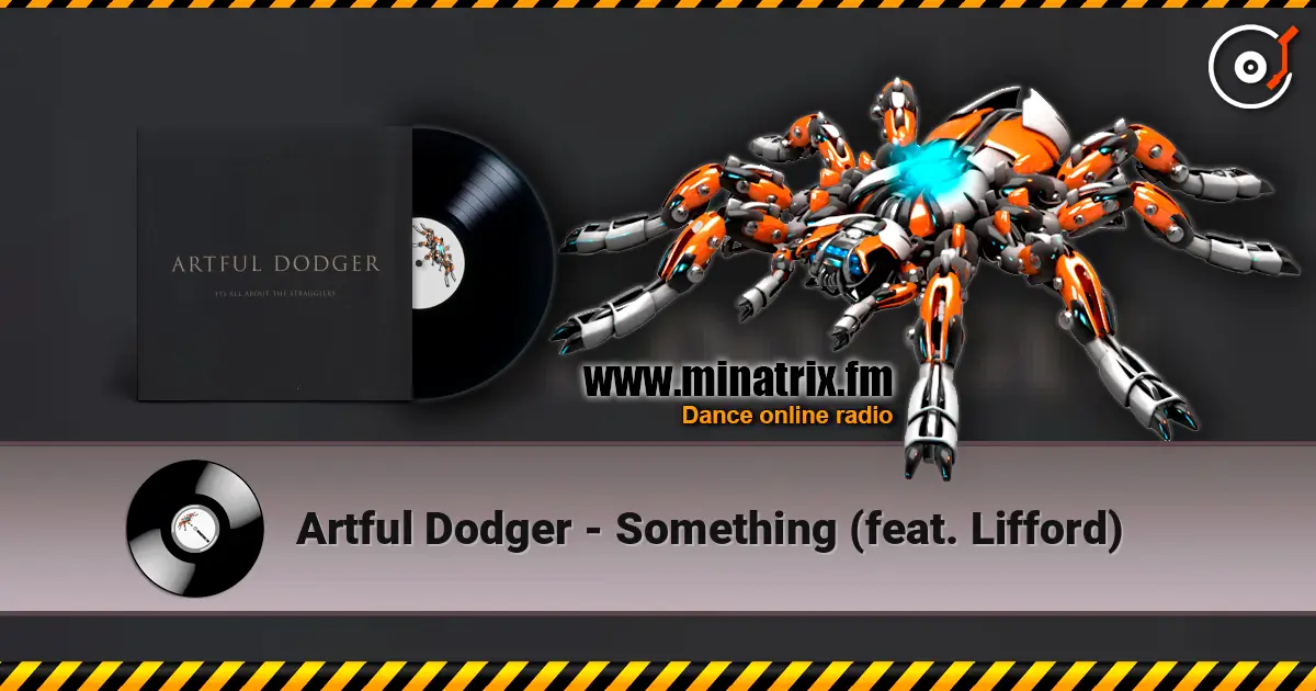 Artful Dodger - Something (feat. Lifford) жоғары сапада онлайн тыңдау | Minatrix.FM