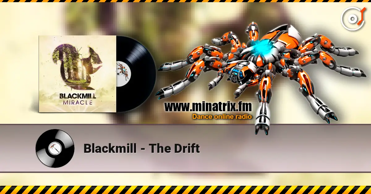 Blackmill - The Drift жоғары сапада онлайн тыңдау | Minatrix.FM