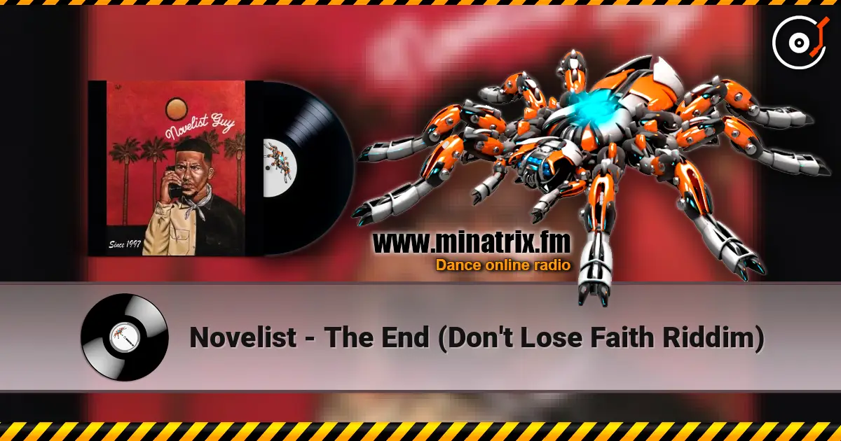 Novelist - The End (Don't Lose Faith Riddim) жоғары сапада онлайн тыңдау | Minatrix.FM