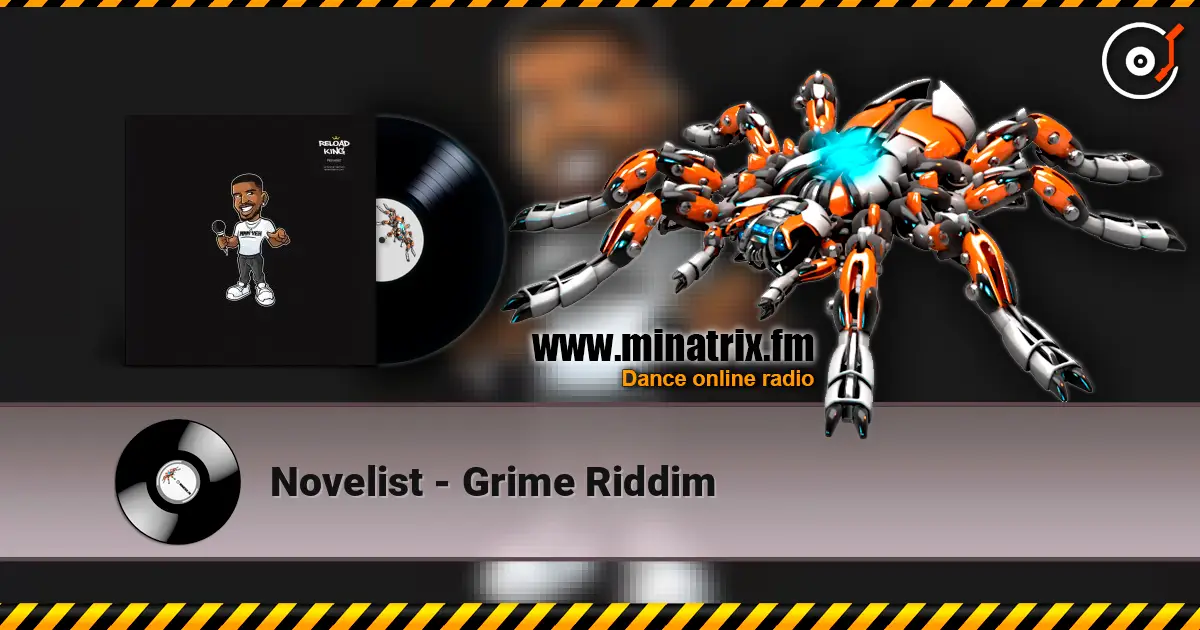 Novelist - Grime Riddim жоғары сапада онлайн тыңдау | Minatrix.FM