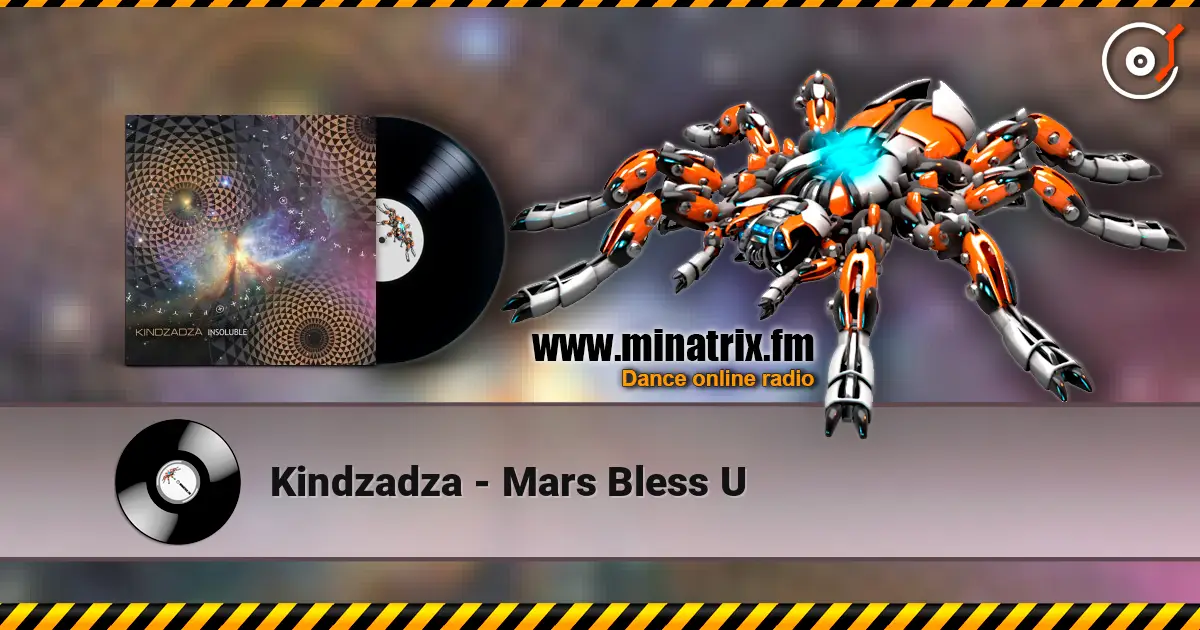 Kindzadza - Mars Bless U жоғары сапада онлайн тыңдау | Minatrix.FM