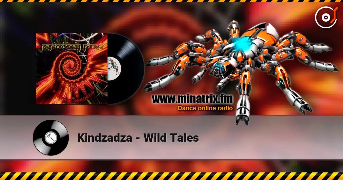 Kindzadza - Wild Tales жоғары сапада онлайн тыңдау | Minatrix.FM
