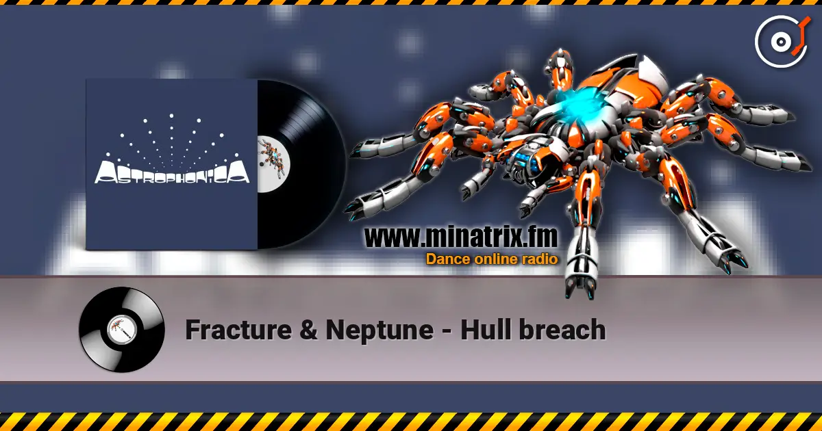 Fracture & Neptune - Hull breach жоғары сапада онлайн тыңдау | Minatrix.FM