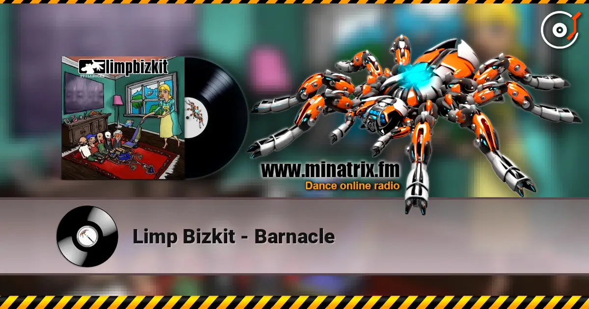 Limp Bizkit - Barnacle жоғары сапада онлайн тыңдау | Minatrix.FM