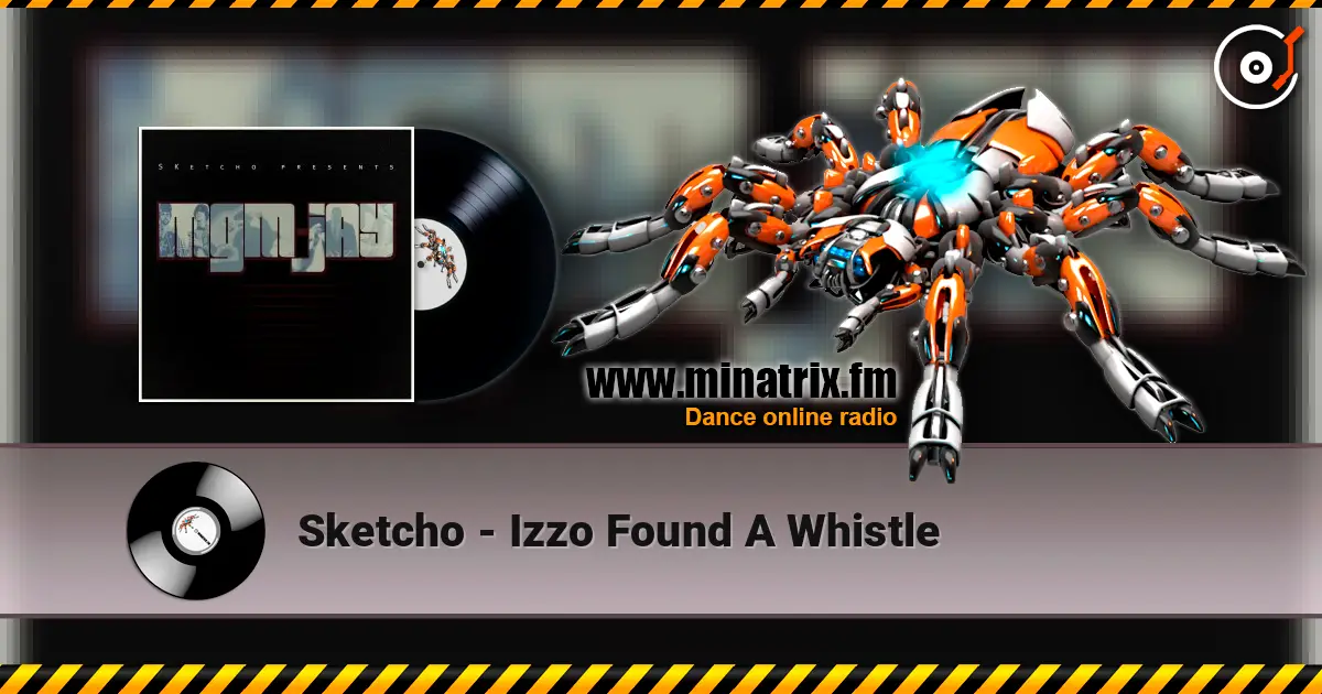 Sketcho - Izzo Found A Whistle жоғары сапада онлайн тыңдау | Minatrix.FM