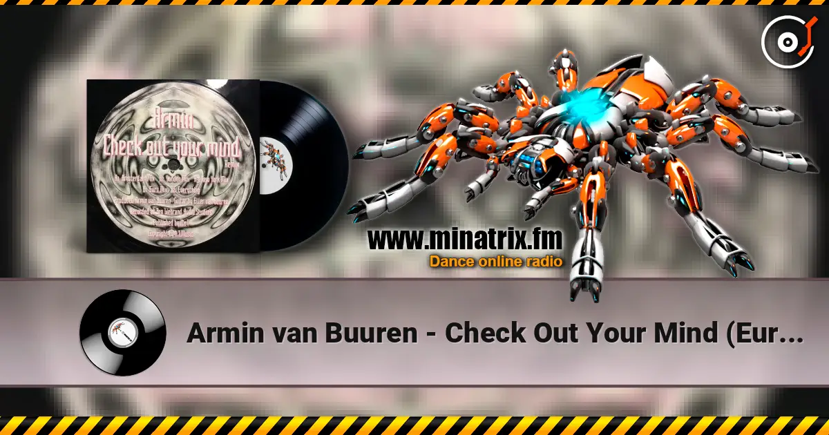 Armin van Buuren - Check Out Your Mind (Euro Mix 12' Version) online in hoher Qualität hören | Minatrix.FM