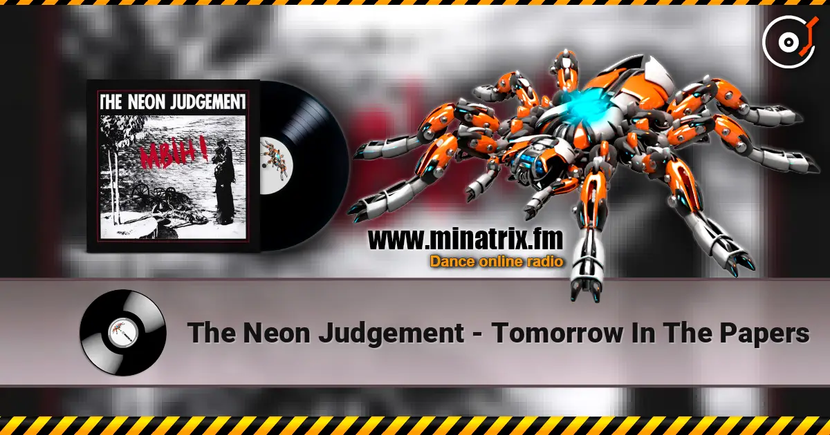 The Neon Judgement - Tomorrow In The Papers жоғары сапада онлайн тыңдау | Minatrix.FM
