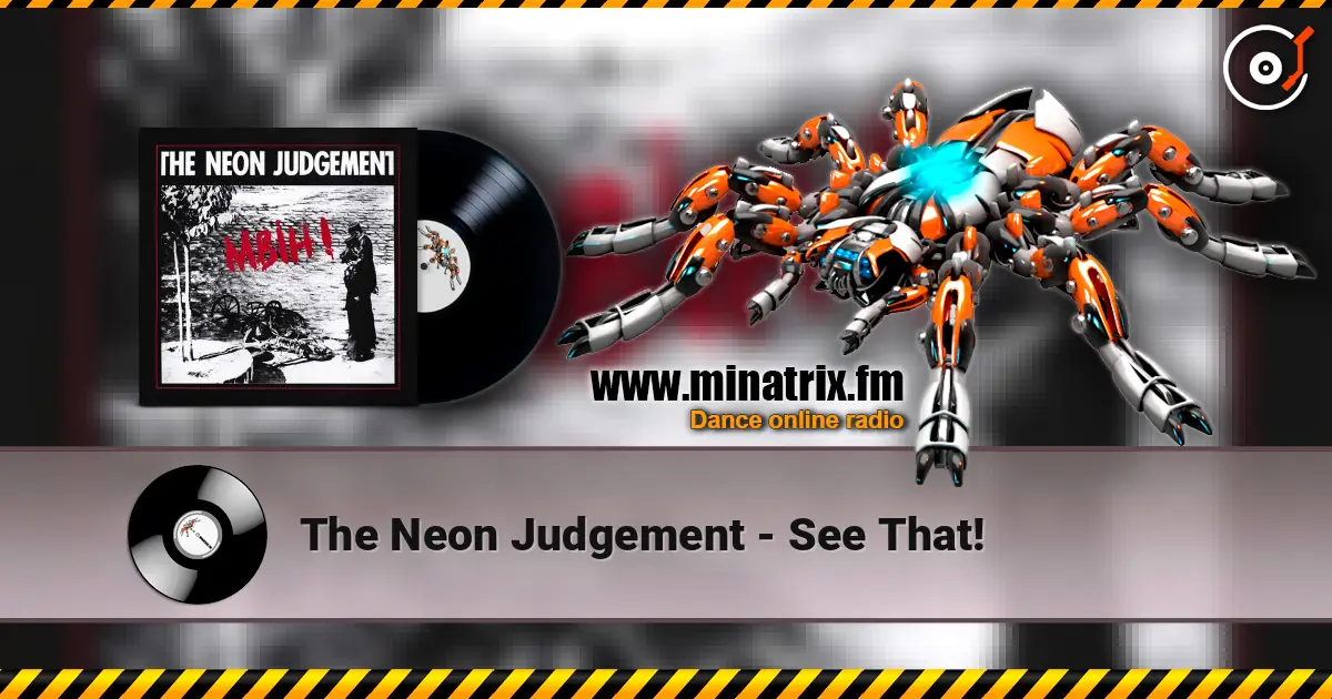 The Neon Judgement - See That! жоғары сапада онлайн тыңдау | Minatrix.FM