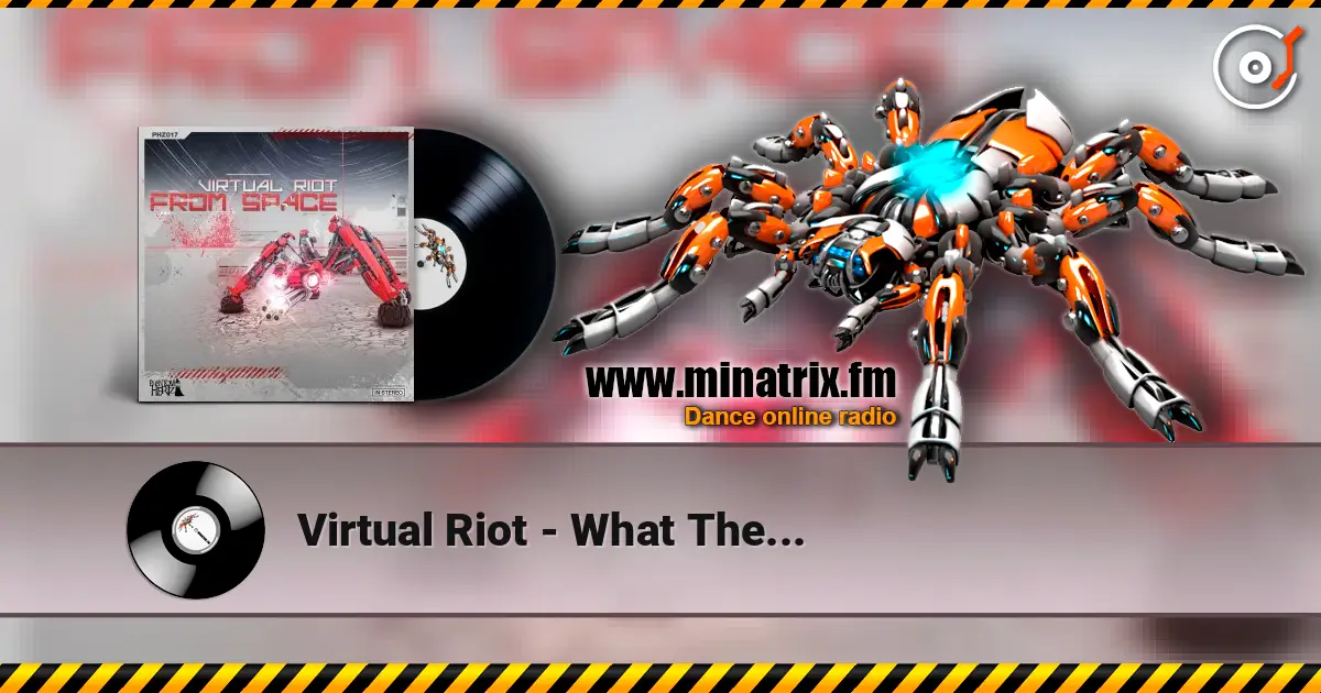 Virtual Riot - What The... жоғары сапада онлайн тыңдау | Minatrix.FM