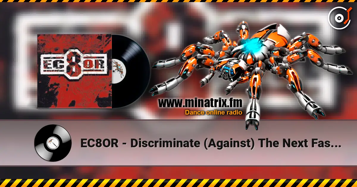 EC8OR - Discriminate (Against) The Next Fashionsucker You Meet - It's A Raver!!!!!!! жоғары сапада онлайн тыңдау | Minatrix.FM