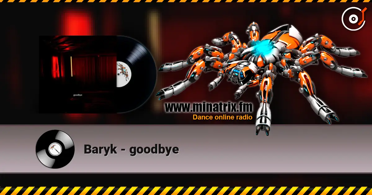 Baryk - goodbye жоғары сапада онлайн тыңдау | Minatrix.FM