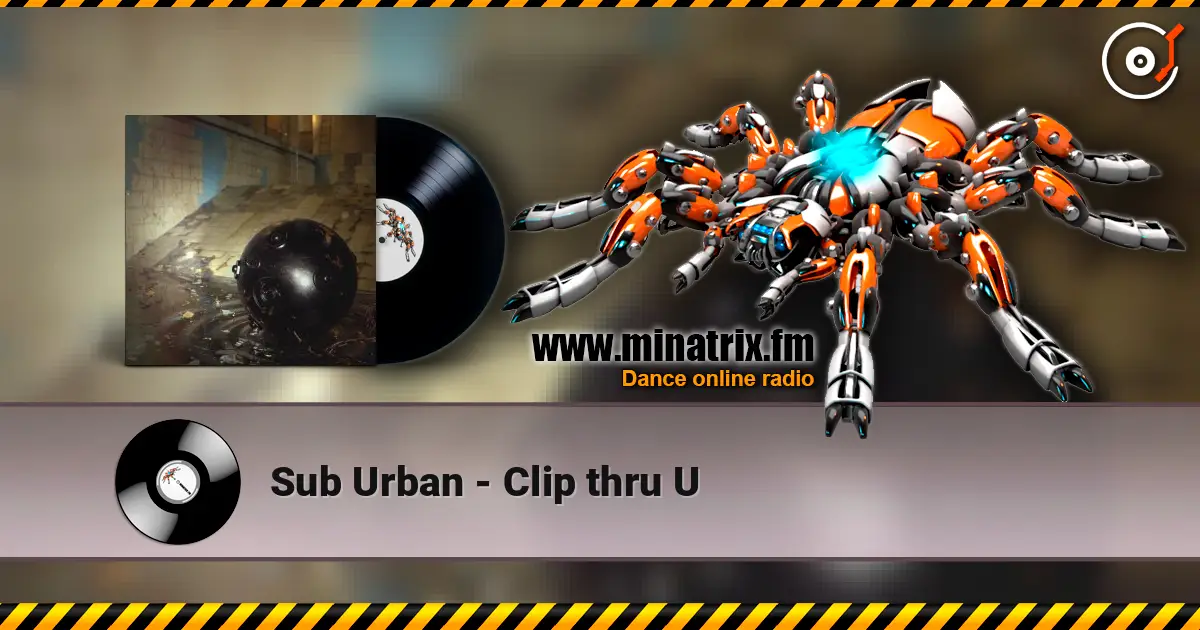Sub Urban - Clip thru U жоғары сапада онлайн тыңдау | Minatrix.FM