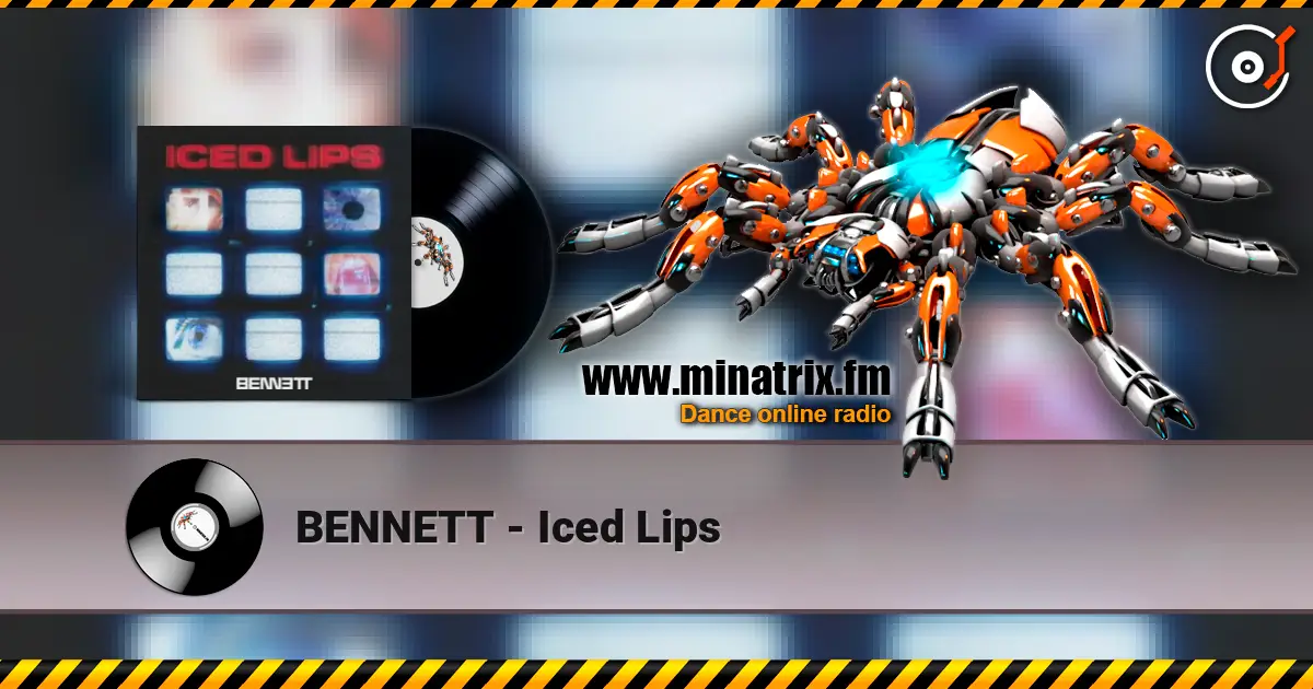 BENNETT - Iced Lips жоғары сапада онлайн тыңдау | Minatrix.FM