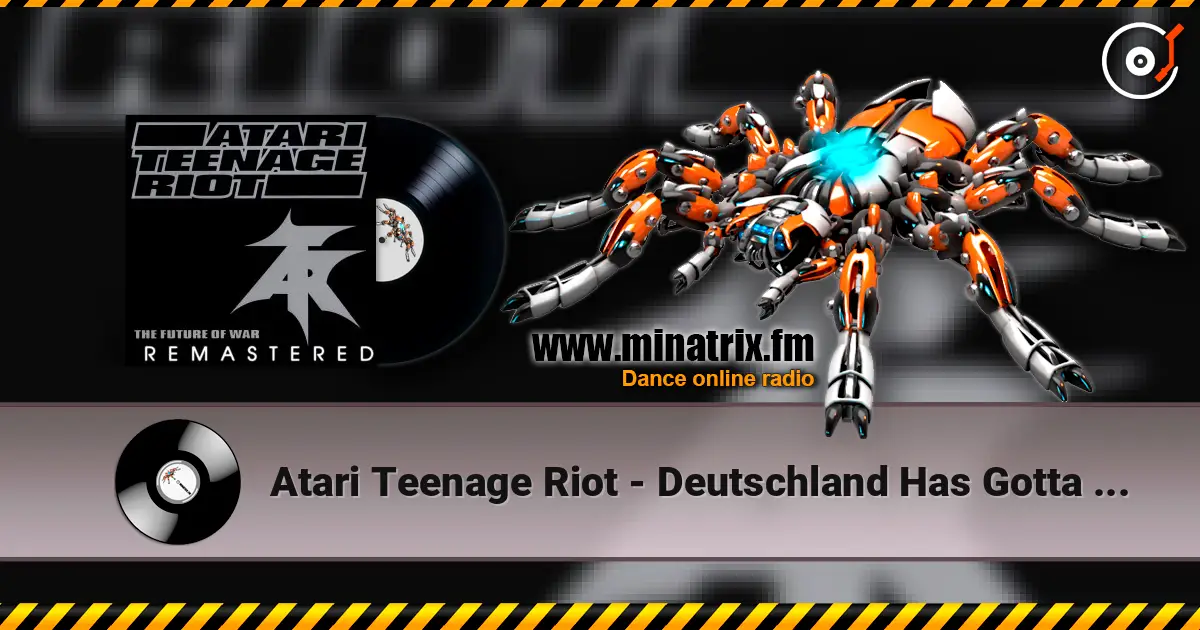 Atari Teenage Riot - Deutschland Has Gotta Die! жоғары сапада онлайн тыңдау | Minatrix.FM
