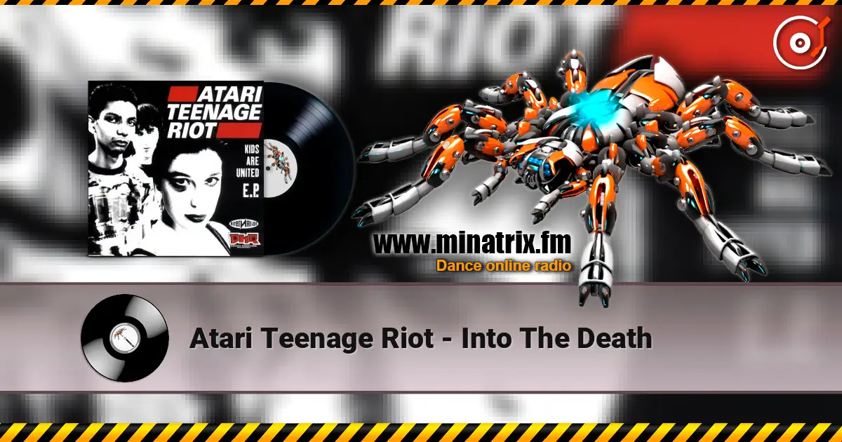 Atari Teenage Riot - Into The Death жоғары сапада онлайн тыңдау | Minatrix.FM