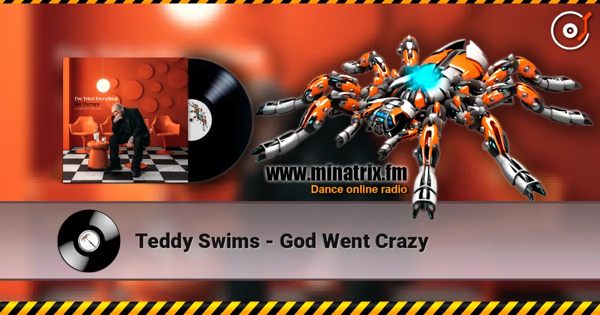 Teddy Swims - God Went Crazy жоғары сапада онлайн тыңдау | Minatrix.FM