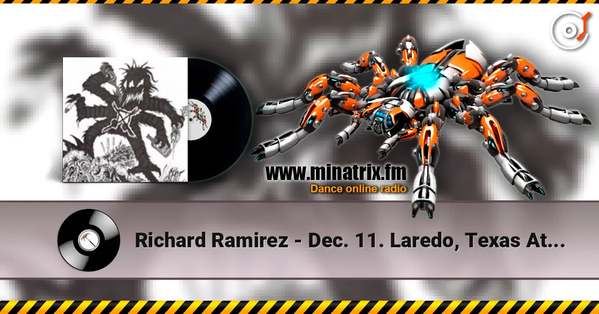 Richard Ramirez - Dec. 11. Laredo, Texas At Casa Flores Gallery жоғары сапада онлайн тыңдау | Minatrix.FM