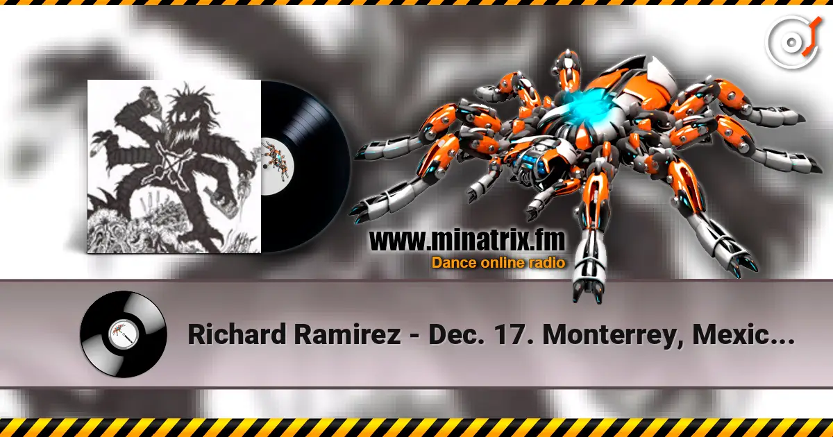 Richard Ramirez - Dec. 17. Monterrey, Mexico At Metomorphosis Club жоғары сапада онлайн тыңдау | Minatrix.FM