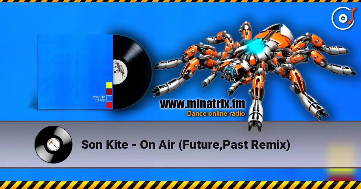 Son Kite - On Air (Future,Past Remix) жоғары сапада онлайн тыңдау | Minatrix.FM