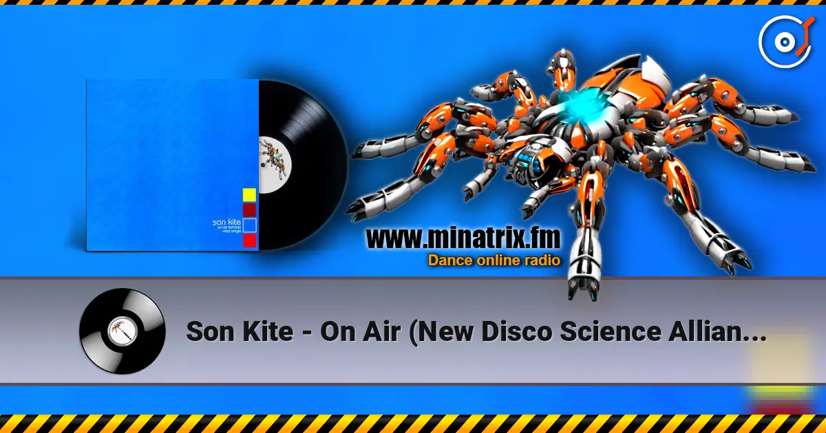 Son Kite - On Air (New Disco Science Alliance Remix) жоғары сапада онлайн тыңдау | Minatrix.FM