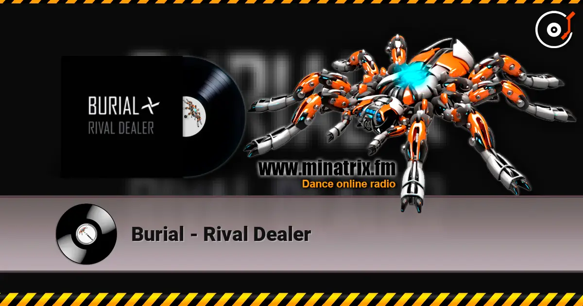 Burial - Rival Dealer жоғары сапада онлайн тыңдау | Minatrix.FM