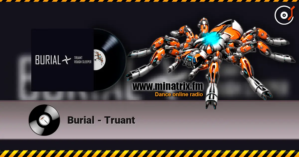 Burial - Truant жоғары сапада онлайн тыңдау | Minatrix.FM