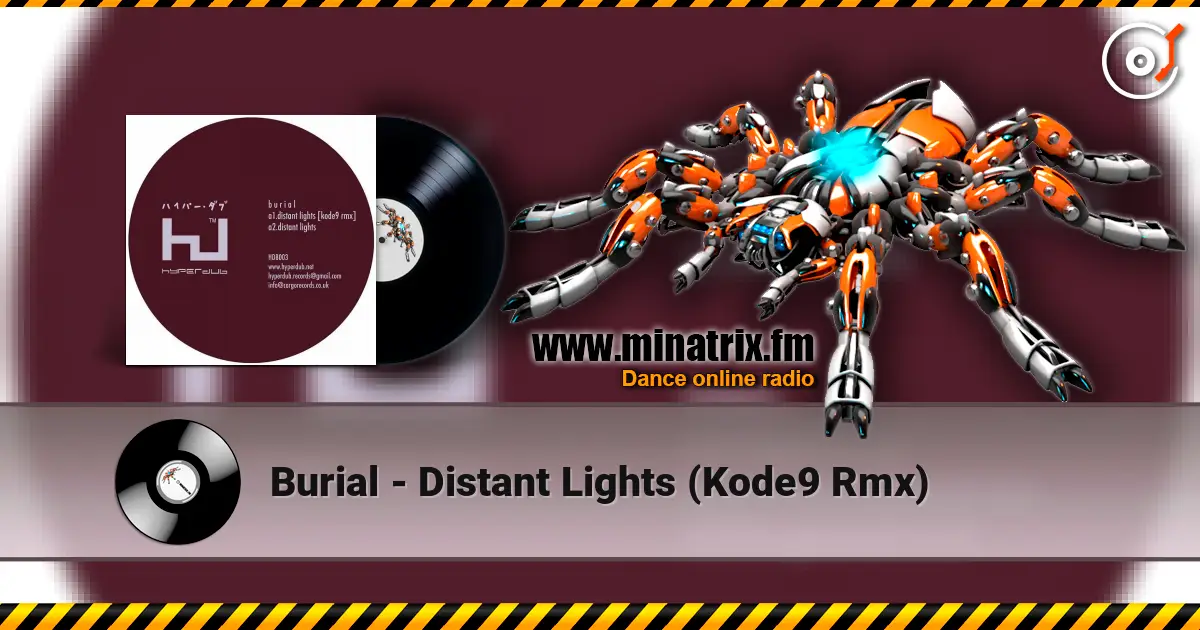 Burial - Distant Lights (Kode9 Rmx) жоғары сапада онлайн тыңдау | Minatrix.FM