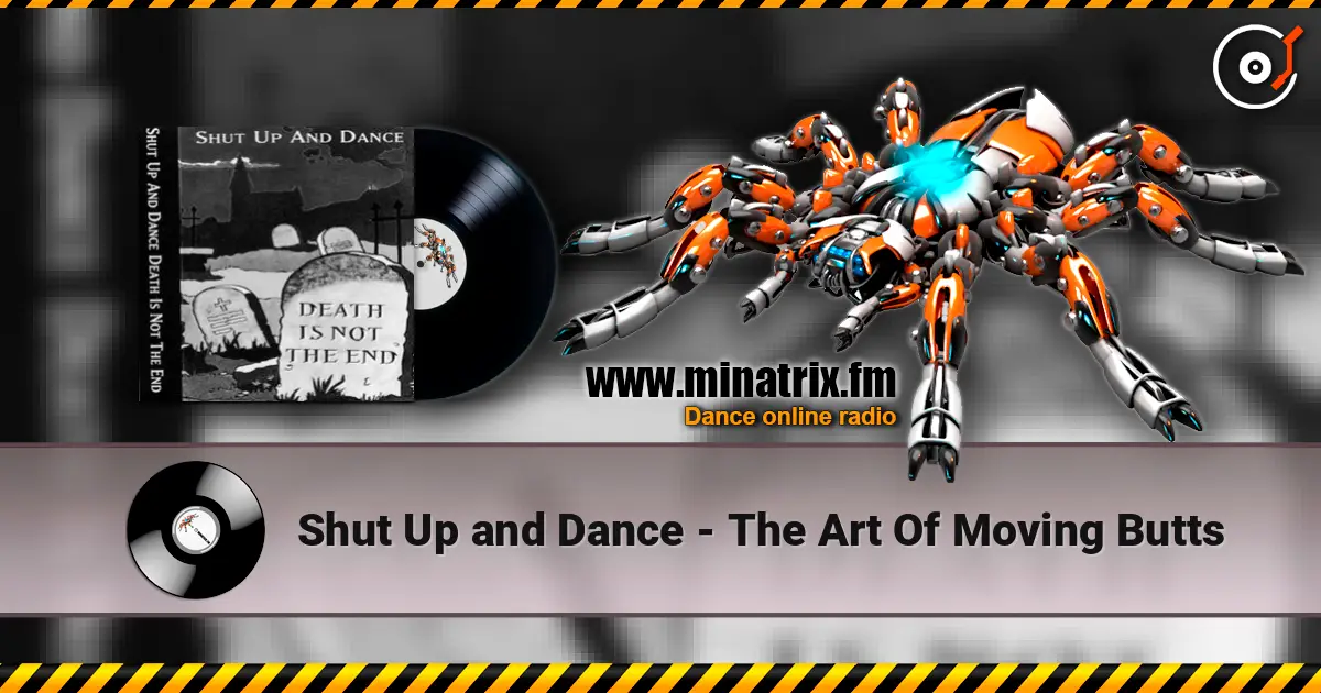 Shut Up and Dance - The Art Of Moving Butts жоғары сапада онлайн тыңдау | Minatrix.FM