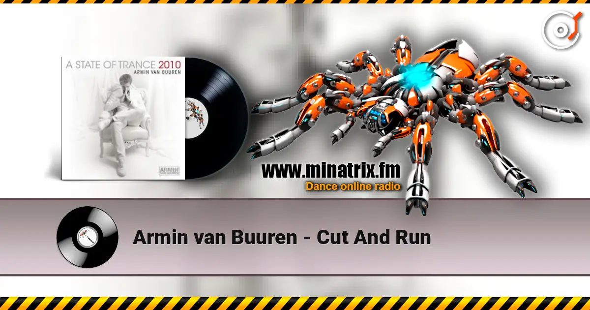 Armin van Buuren - Cut And Run жоғары сапада онлайн тыңдау | Minatrix.FM