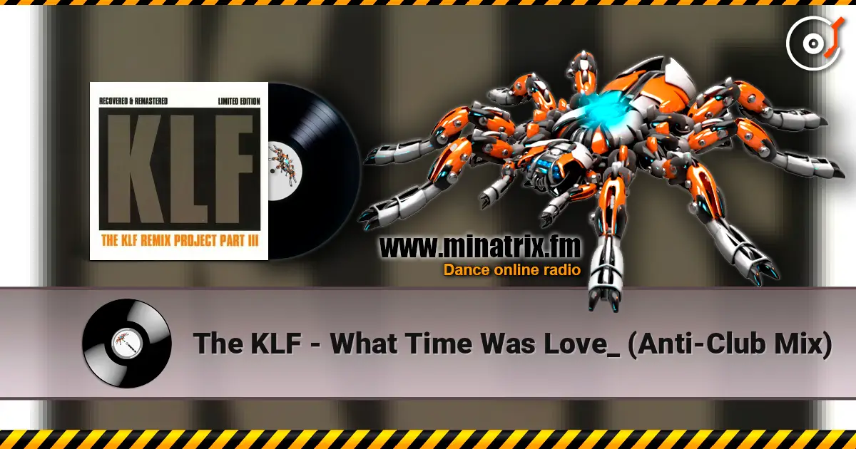 The KLF - What Time Was Love_ (Anti-Club Mix) жоғары сапада онлайн тыңдау | Minatrix.FM